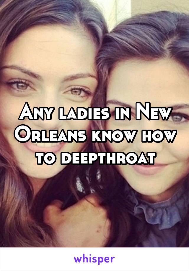 Deepthroat new orleans